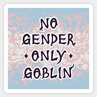 No Gender Only Goblin: Trans Sticker